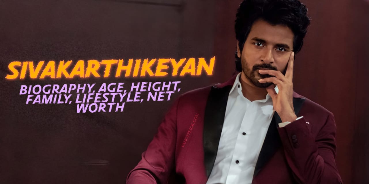 Sivakarthikeyan Biography, Age, Movies List, Family, Wife, Net Worth, And It’s Professional Lifestyle(2024)