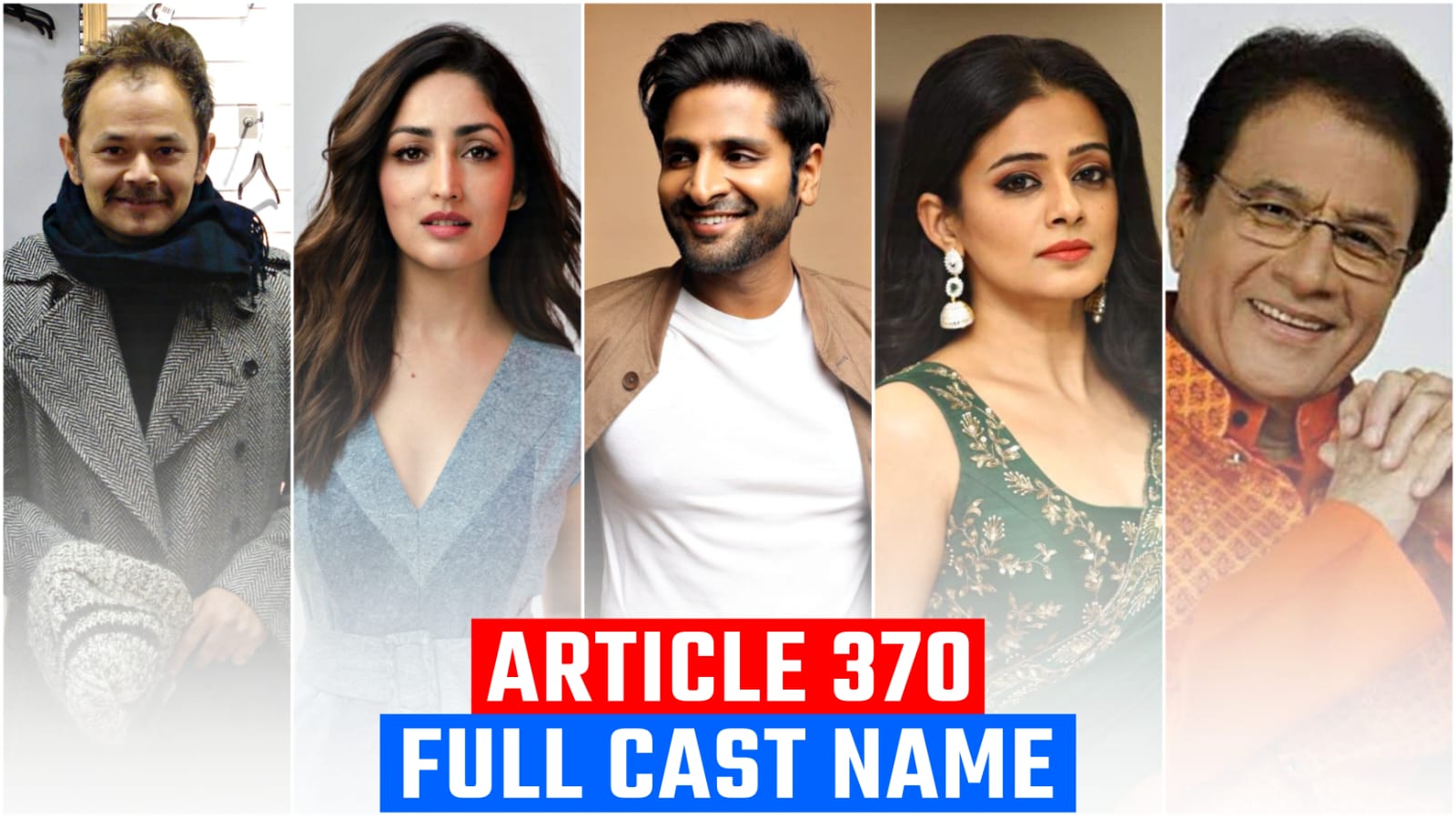 Article 370 cast, Real name, Full Star cast and it’s Crew (2024)