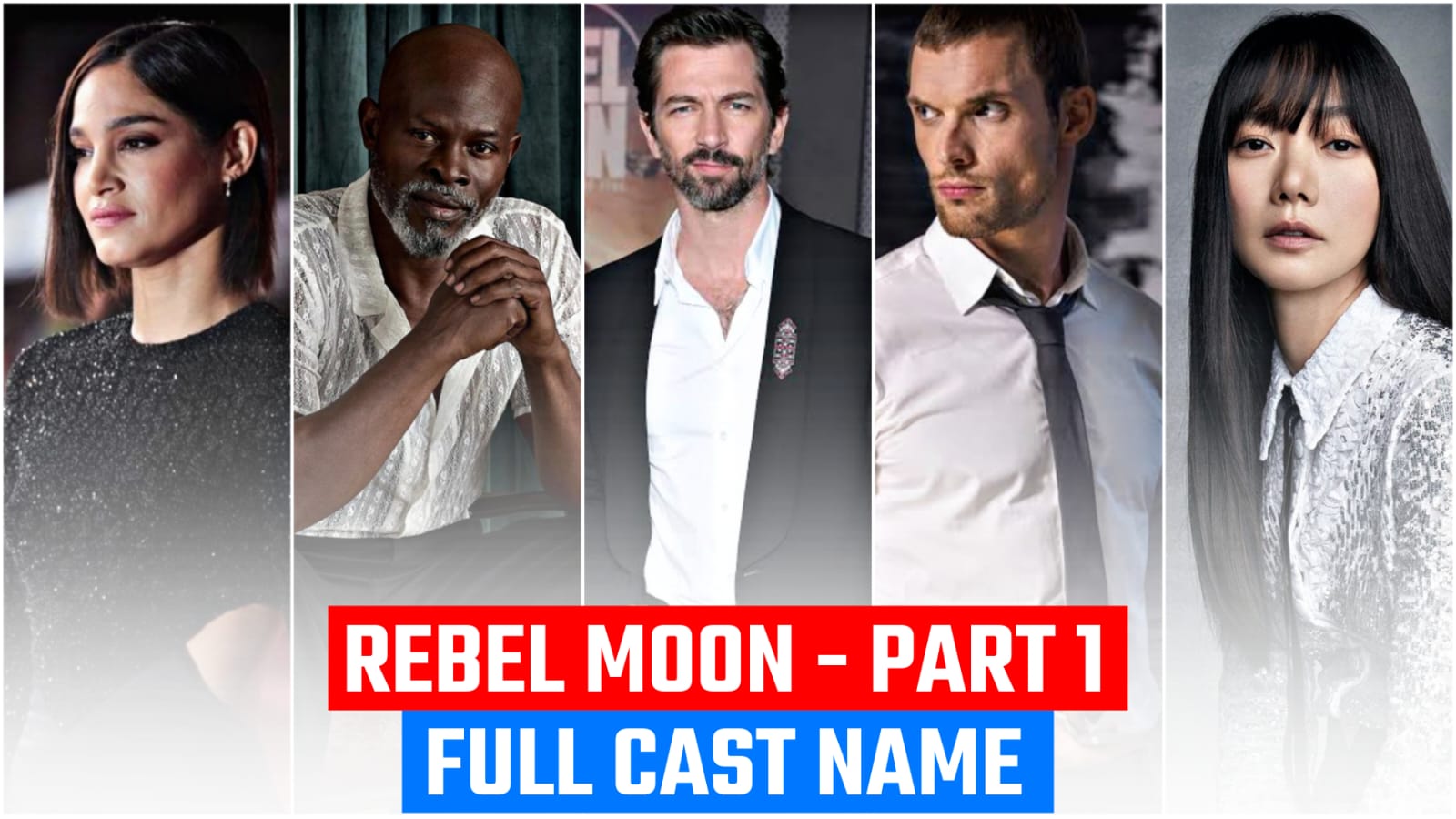 Rebel Moon cast, Real name, Full Star cast & Crew (2024)