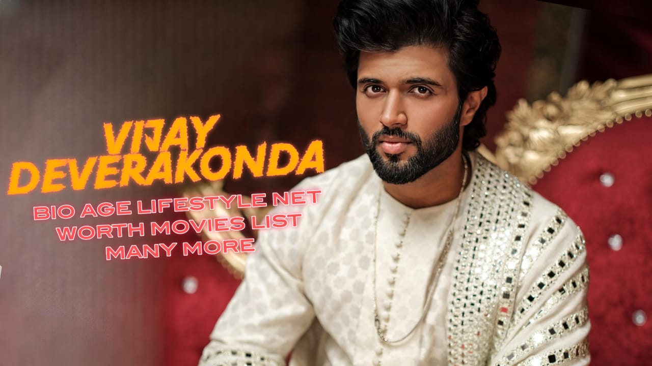 Vijay Deverakonda Biography, Age, Movies List, Family, Net Worth, Girlfriends, And It’s Professional Lifestyle(2024)